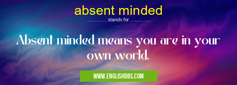 absent minded