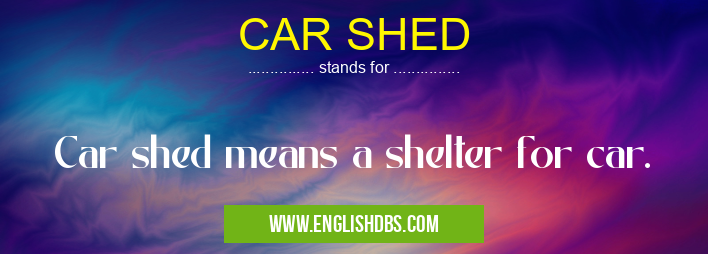 CAR SHED