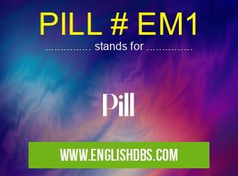 PILL # EM1