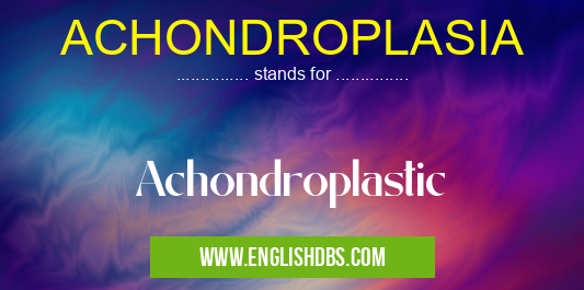 ACHONDROPLASIA