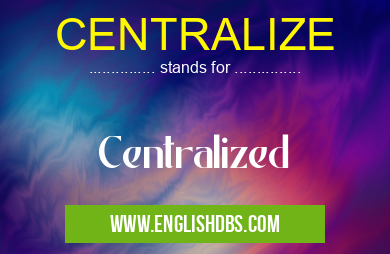 CENTRALIZE