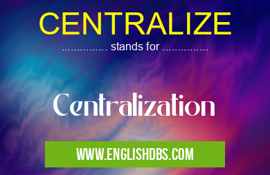 CENTRALIZE