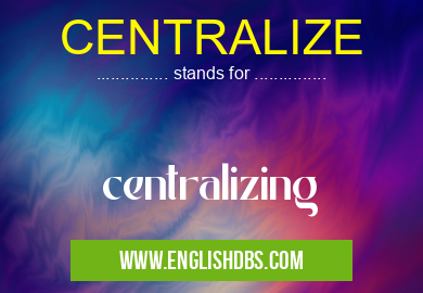 CENTRALIZE