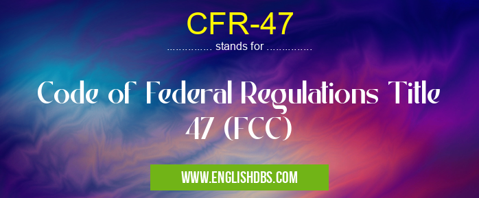 CFR-47