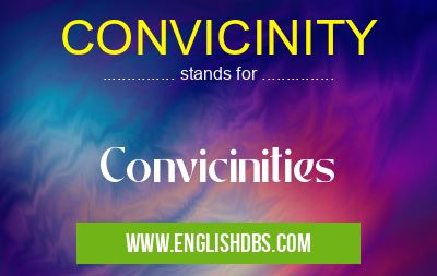 CONVICINITY