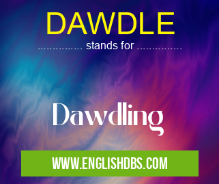 DAWDLE