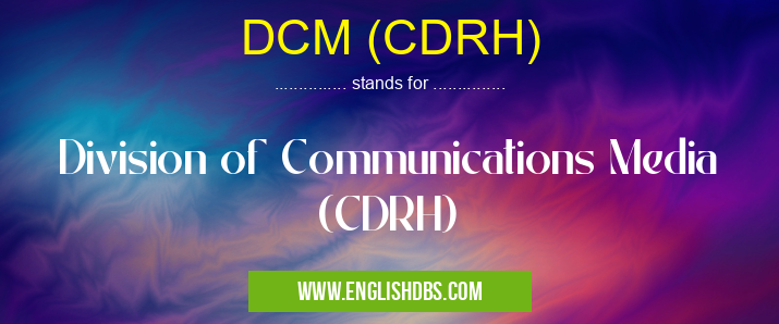 DCM (CDRH)