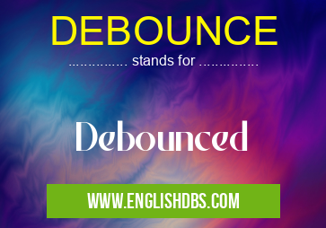 DEBOUNCE