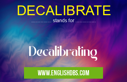 DECALIBRATE