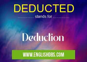 DEDUCTED