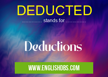 DEDUCTED