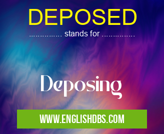 DEPOSED