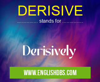 DERISIVE