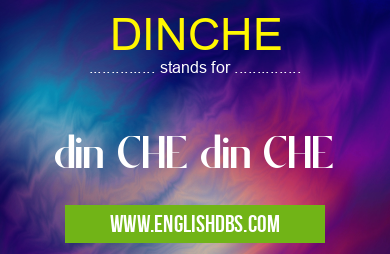 DINCHE