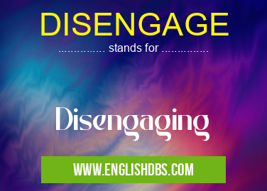 DISENGAGE