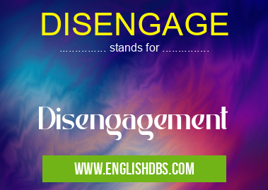 DISENGAGE