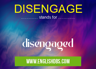 DISENGAGE