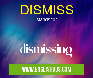 DISMISS