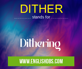 DITHER