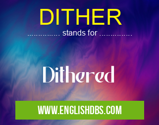 DITHER