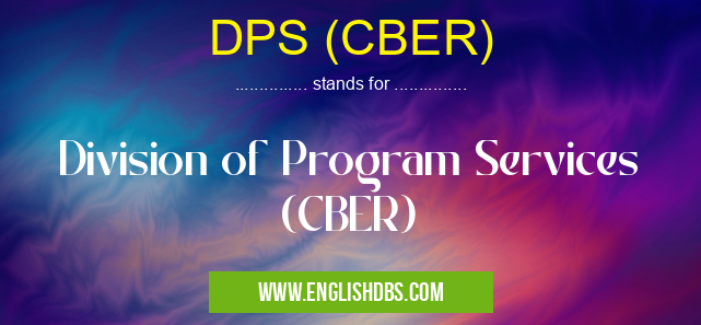 DPS (CBER)