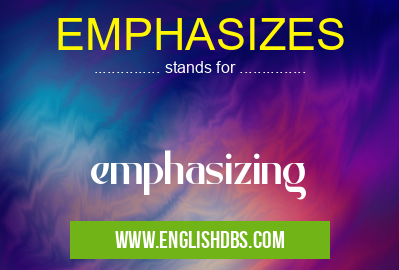 EMPHASIZES