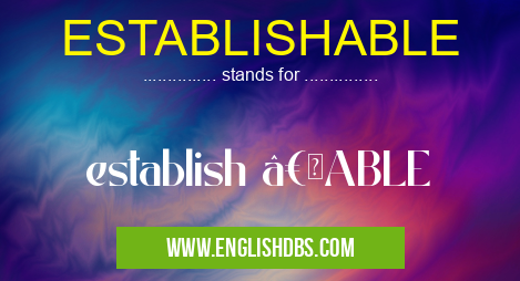 ESTABLISHABLE