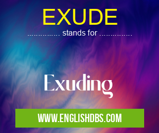 EXUDE