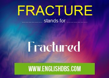 FRACTURE