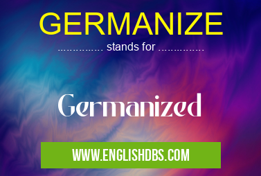 GERMANIZE