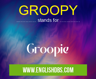 GROOPY