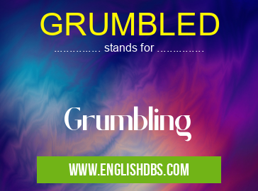 GRUMBLED