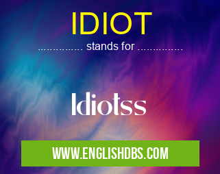 IDIOT