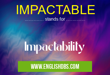 IMPACTABLE