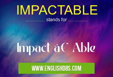 IMPACTABLE