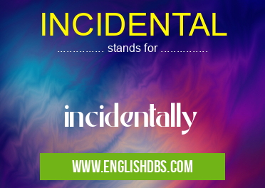 INCIDENTAL