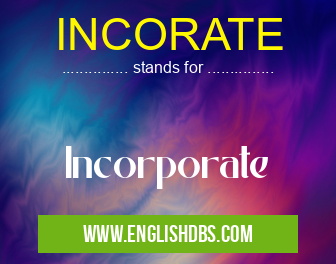 INCORATE