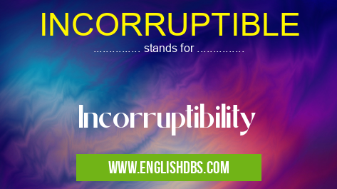 INCORRUPTIBLE