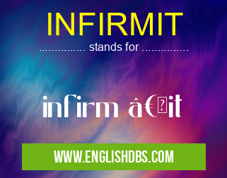 INFIRMIT