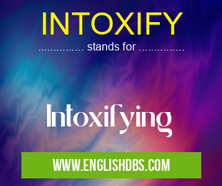 INTOXIFY