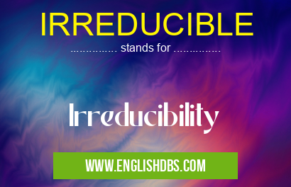 IRREDUCIBLE