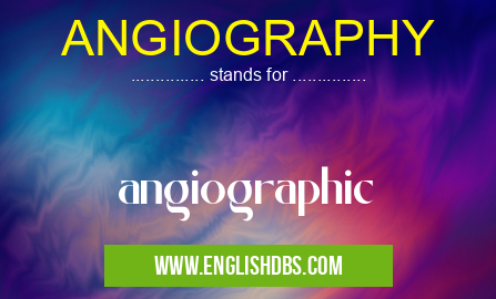 ANGIOGRAPHY