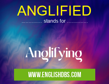 ANGLIFIED