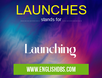 LAUNCHES