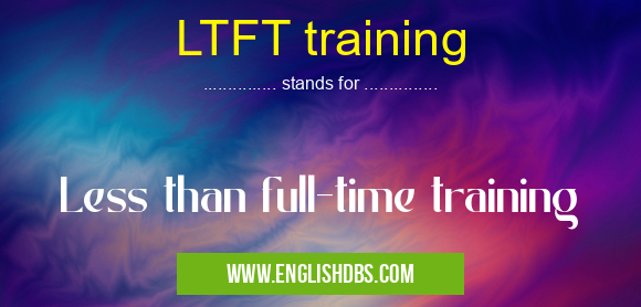 LTFT training