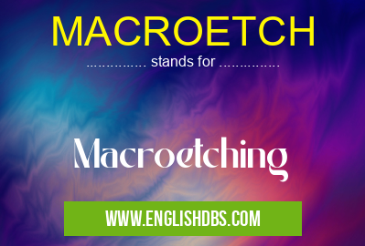 MACROETCH