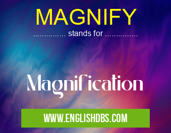 MAGNIFY