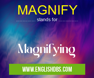 MAGNIFY