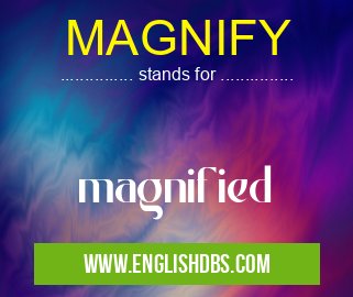 MAGNIFY