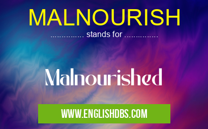 MALNOURISH